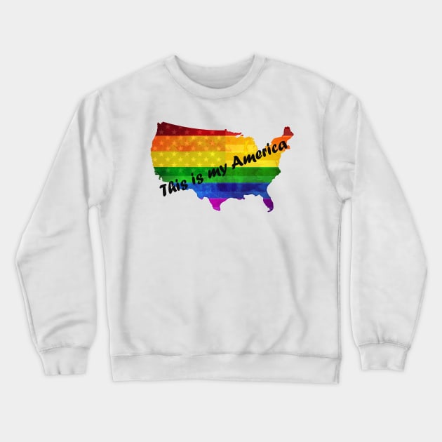 This Is My America LGBTQ Pride Rainbow Flag Crewneck Sweatshirt by ckandrus